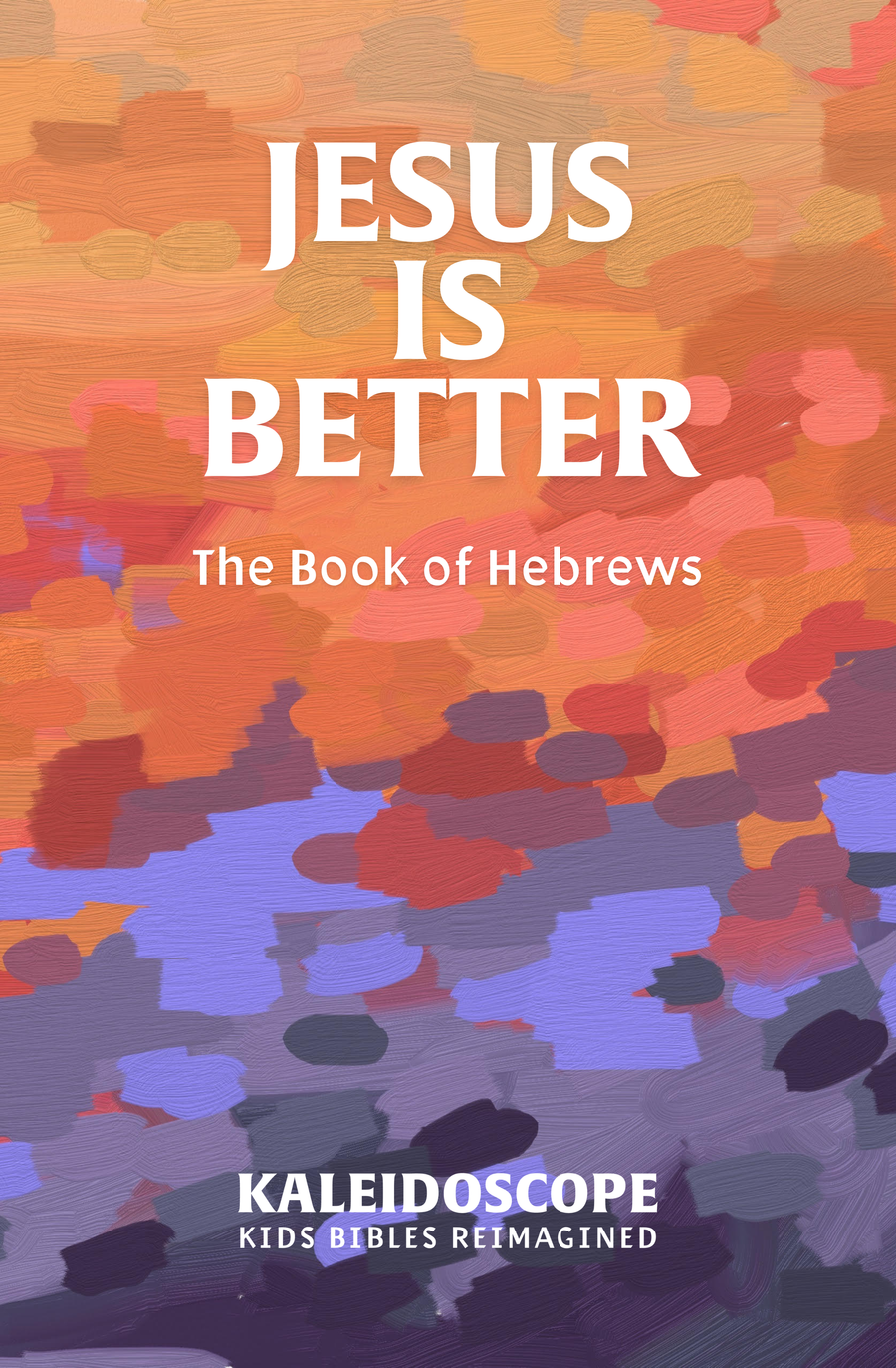 Jesus is Better: The Book of Hebrews