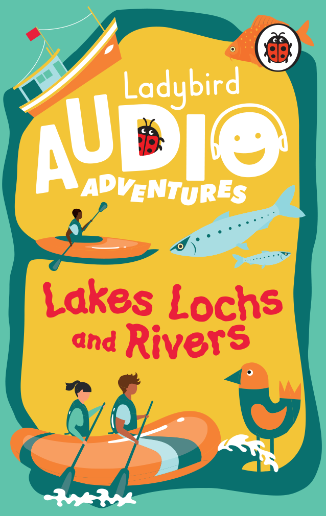 Ladybird Audio Adventures: Lakes, Lochs and Rivers