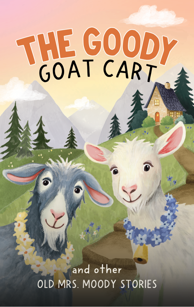The Goody Goat Cart and other Old Mrs. Moody Stories