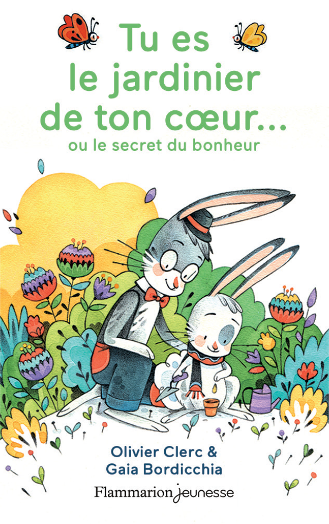 Tu es le jardinier de ton coeur